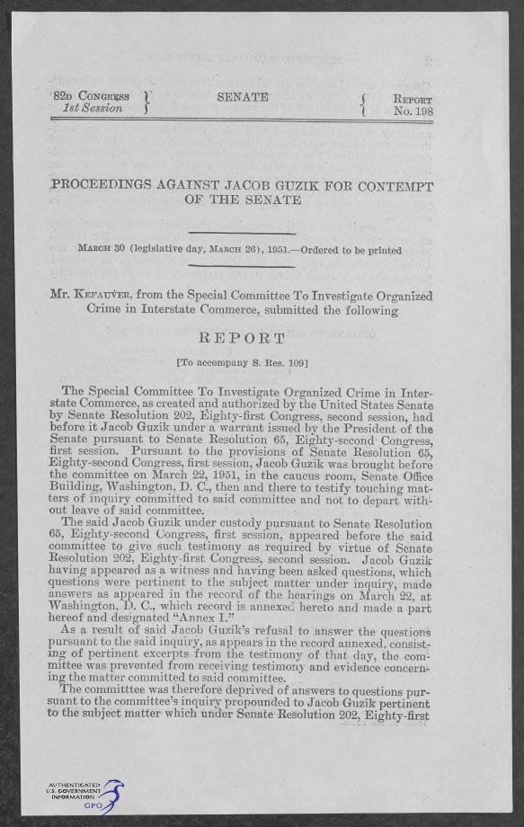 First page of Senate Report No. 198, 82d Congress, 1st Session, headed "Proceedings against Jacob Guzik for contempt of the Senate," ordered to be printed March 30 (legislative day, March 26), 1951; Mr. Kefauver, from the Special Committee to Investigate Organized Crime in Interstate Commerce, submits the report.