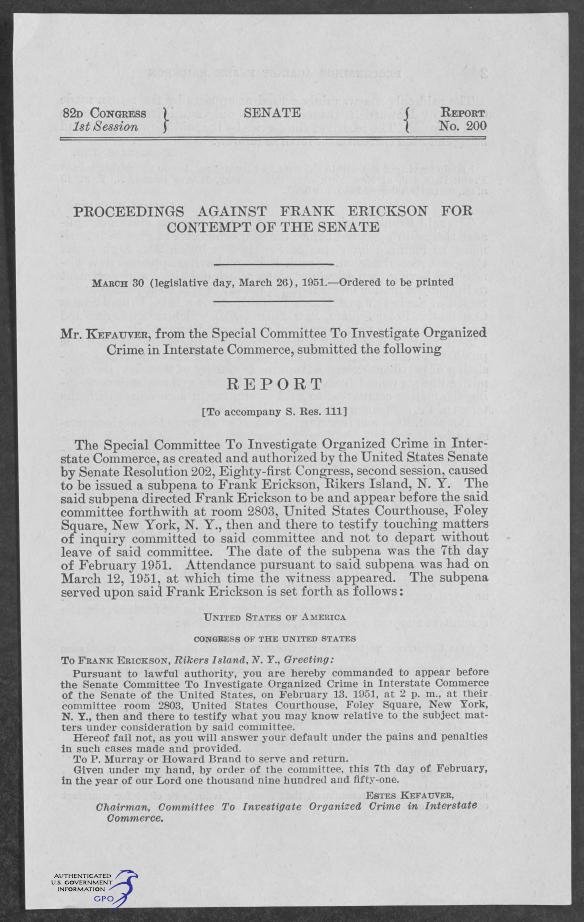 First page of Senate Report No. 200, 82d Congress, 1st Session, headed "Proceedings against Frank Erickson for contempt of the Senate," ordered to be printed March 30 (legislative day, March 26), 1951; Mr. Kefauver, from the Special Committee to Investigate Organized Crime in Interstate Commerce, submits the report.