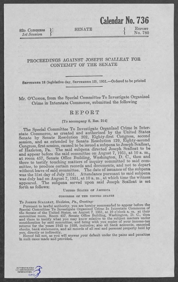 First page of Senate Report No. 780, 82d Congress, 1st Session (Calendar No. 736), headed "Proceedings against Joseph Scalleat for contempt of the Senate," ordered to be printed September 18 (legislative day, September 13), 1951; Mr. O'Conor, from the Special Committee to Investigate Organized Crime in Interstate Commerce, submits the report.