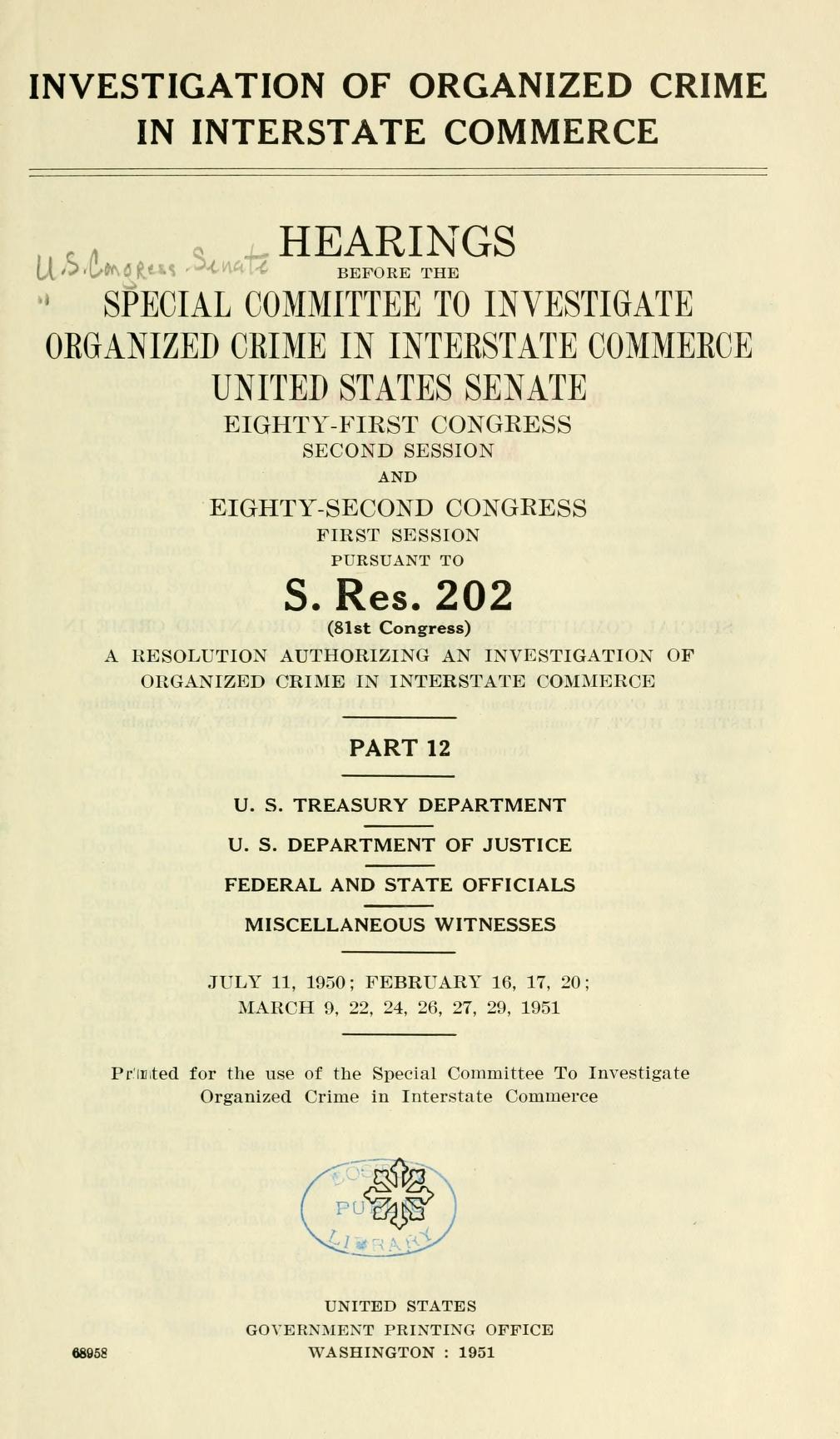 Title page of the printed hearings before the Special Committee to Investigate Organized Crime in Interstate Commerce, United States Senate, pursuant to S. Res. 202, headed "Part 12, U. S. Treasury Department, U. S. Department of Justice, federal and state officials".