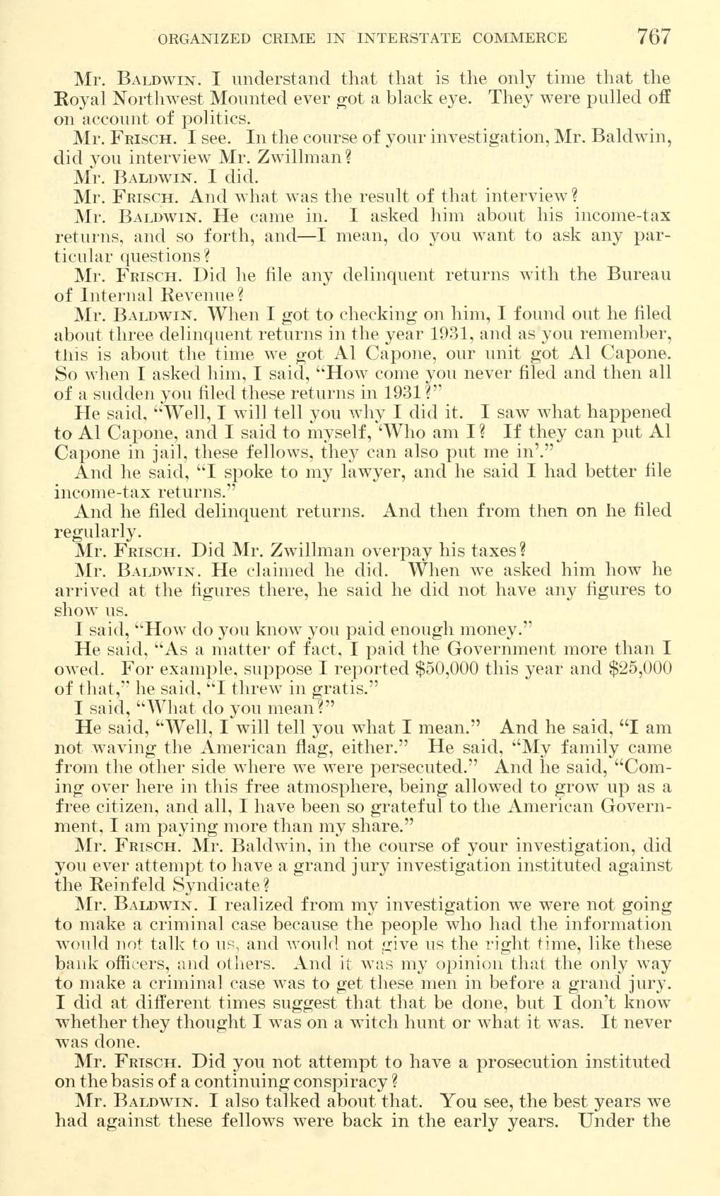 Printed page 767 of Kefauver Committee hearings Part 18: Baldwin recounts that Zwillman filed about three delinquent returns in 1931 and said he saw what happened to Al Capone.