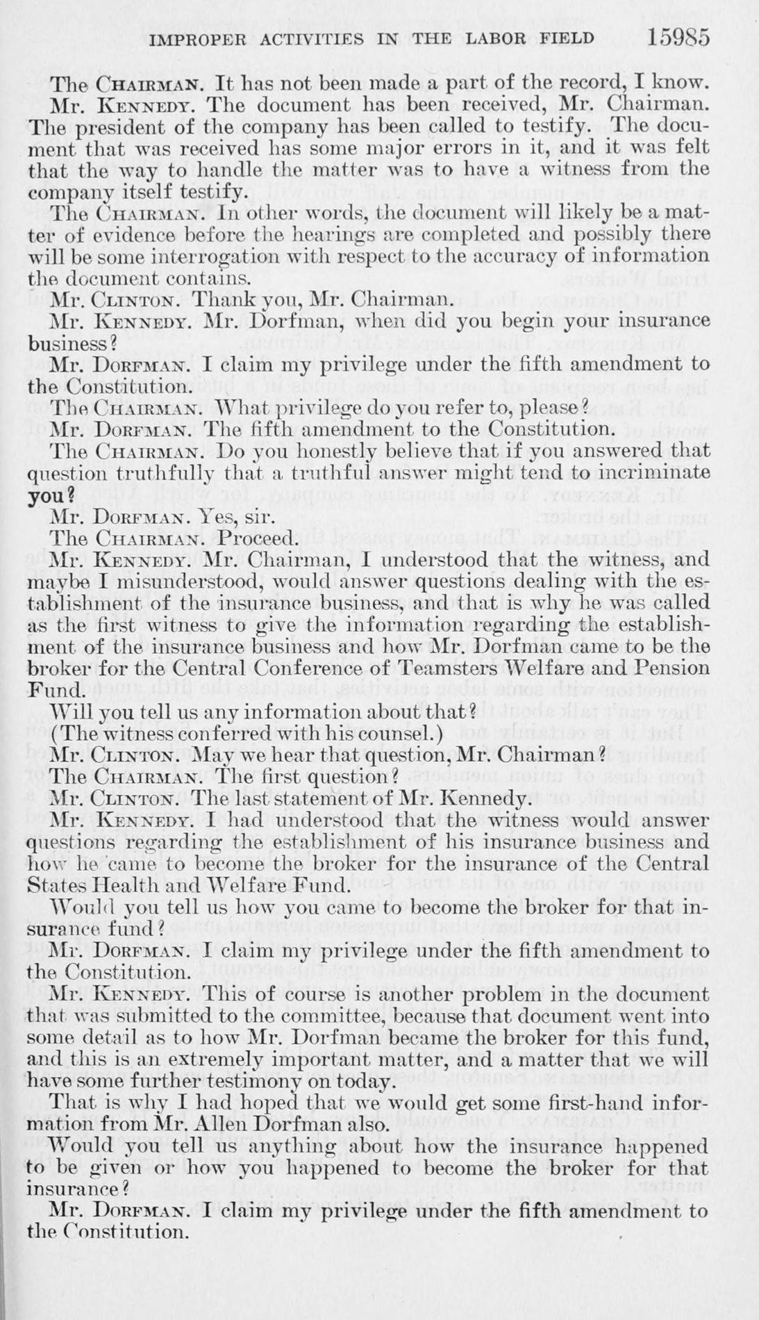 Printed page 15985 of the McClellan Committee hearings: Mr. Dorfman answers several questions, "I claim my privilege under the fifth amendment to the Constitution."
