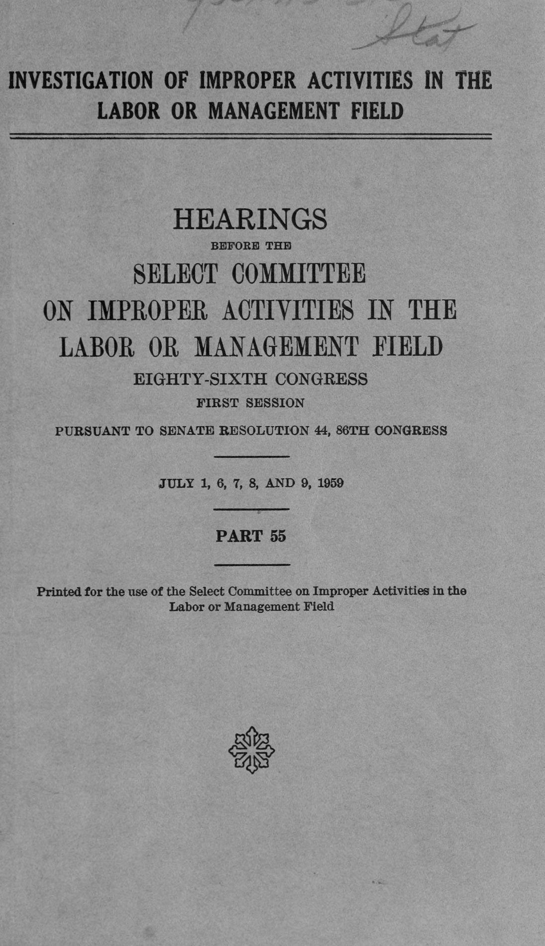 Title page of Part 55 of the hearings before the Select Committee on Improper Activities in the Labor or Management Field, July 1, 6, 7, 8, and 9, 1959.
