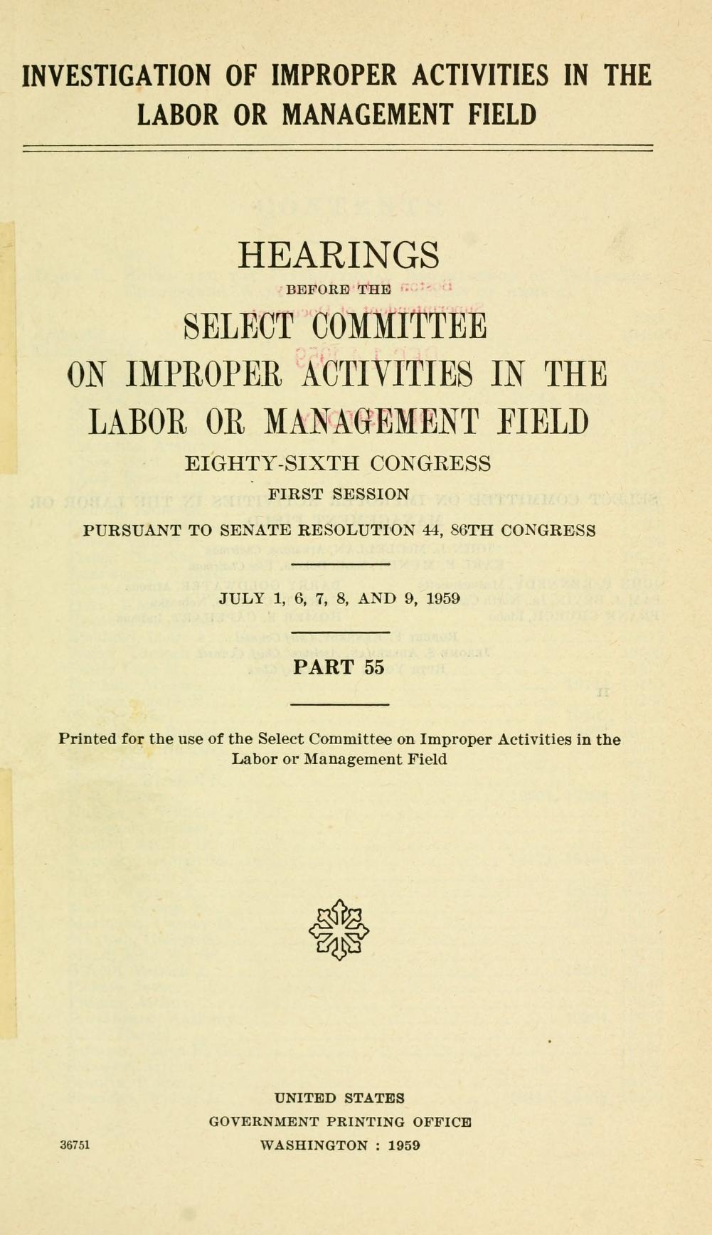 Title page: Investigation of Improper Activities in the Labor or Management Field, Hearings before the Select Committee, Eighty-sixth Congress, first session, July 1, 6, 7, 8 and 9, 1959, Part 55.
