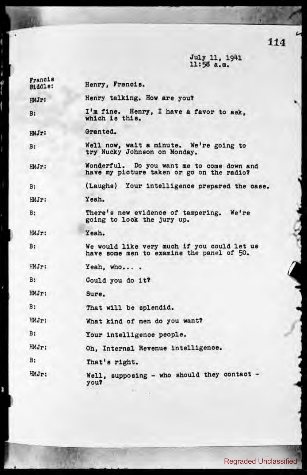 Typed transcript of a telephone call dated July 11, 1941, 11:58 a.m., between Morgenthau and Francis Biddle about trying Nucky Johnson on Monday and examining the jury panel.