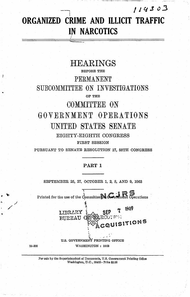 Title page of Part 1: "Organized Crime and Illicit Traffic in Narcotics. Hearings before the Permanent Subcommittee on Investigations," Eighty-Eighth Congress, First Session, September 25, 27, October 1, 2, 8, and 9, 1963, with Bureau of Narcotics library and NCJRS stamps.