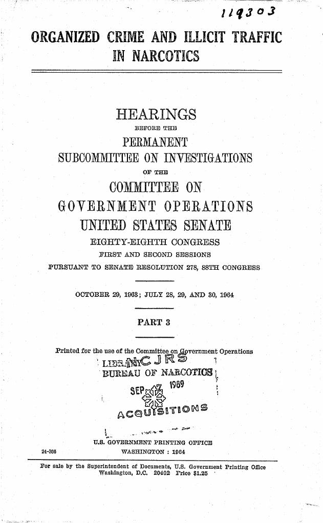 Title page of Part 3: "Organized Crime and Illicit Traffic in Narcotics," Eighty-Eighth Congress, First and Second Sessions, Senate Resolution 278, October 29, 1963; July 28, 29, and 30, 1964.