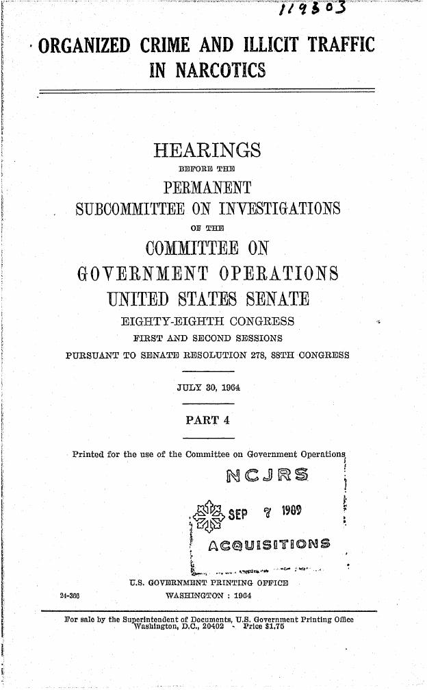 Title page of Part 4: "Organized Crime and Illicit Traffic in Narcotics," Eighty-Eighth Congress, First and Second Sessions, Senate Resolution 278, July 30, 1964.